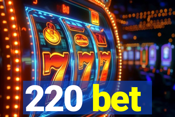 220 bet