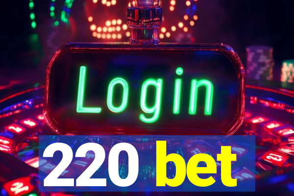 220 bet