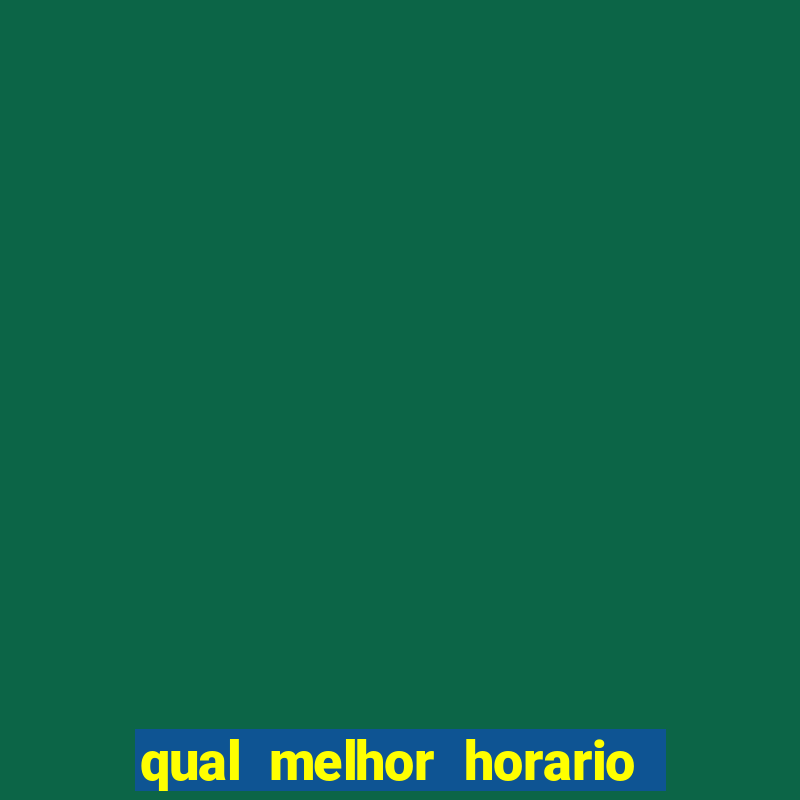 qual melhor horario para jogar no vai de bet