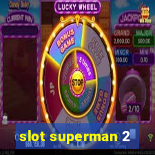 slot superman 2