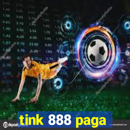 tink 888 paga