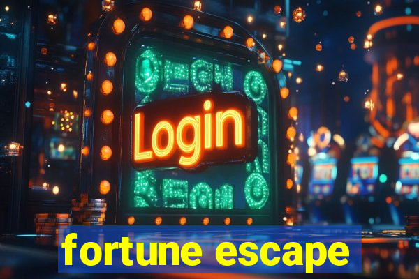 fortune escape