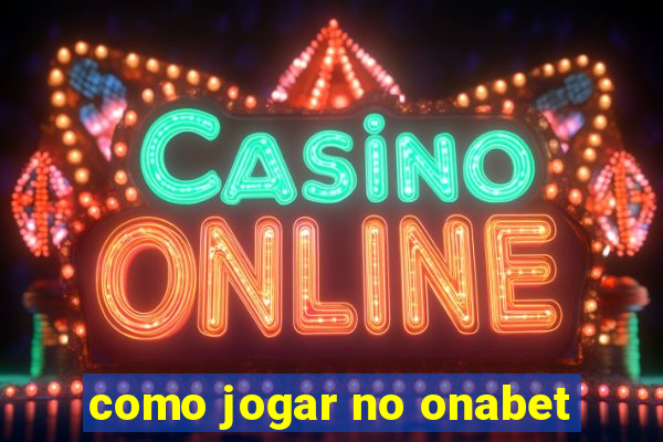 como jogar no onabet