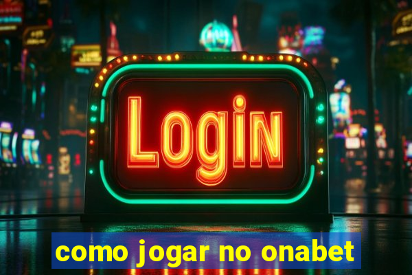 como jogar no onabet