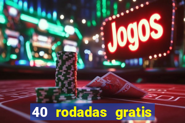 40 rodadas gratis jon bet