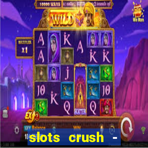 slots crush - casino portugal