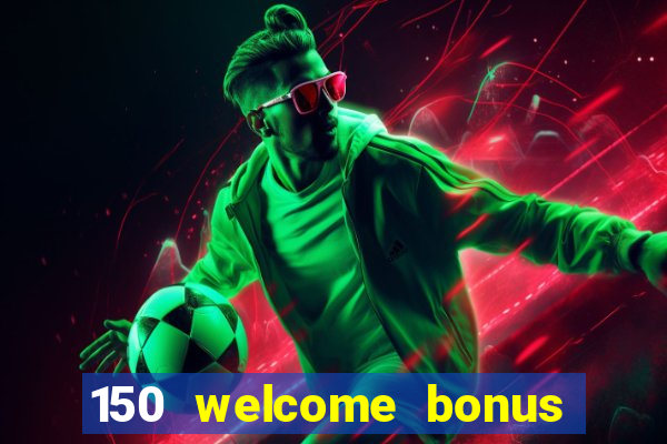 150 welcome bonus slot casino malaysia