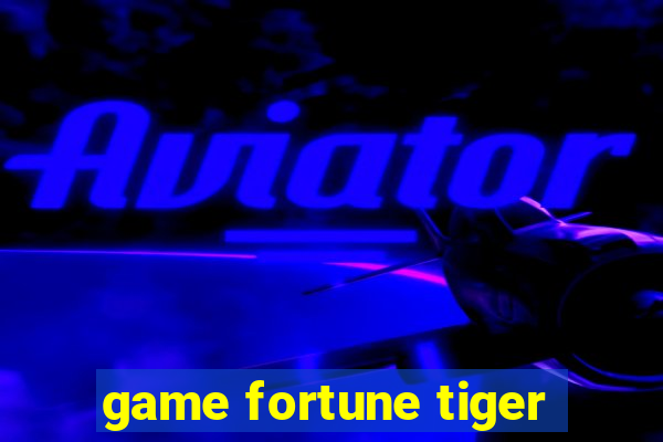 game fortune tiger