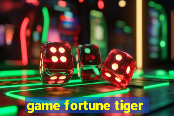 game fortune tiger