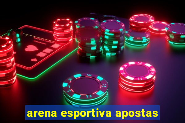 arena esportiva apostas