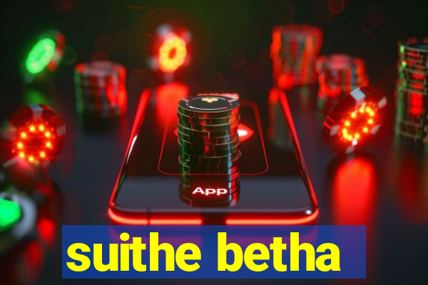 suithe betha