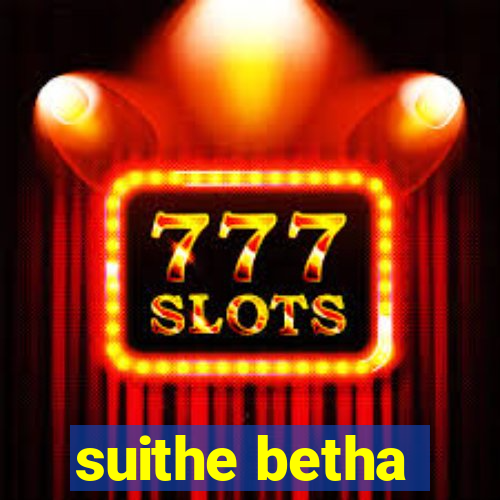 suithe betha