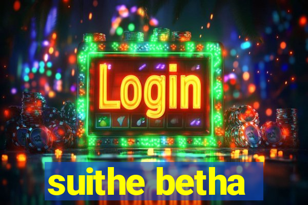 suithe betha