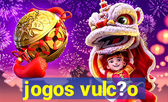 jogos vulc?o