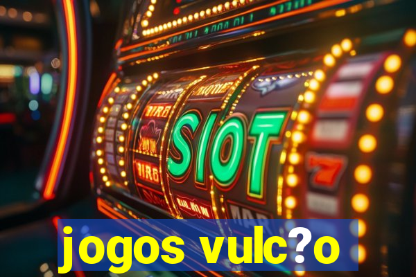 jogos vulc?o