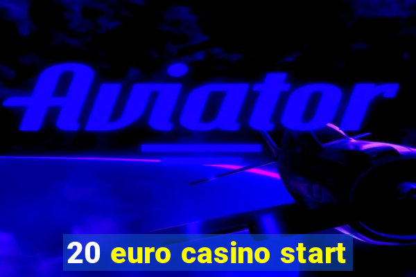 20 euro casino start