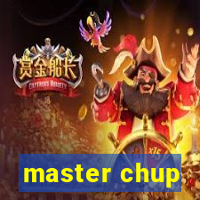 master chup