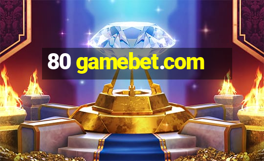 80 gamebet.com