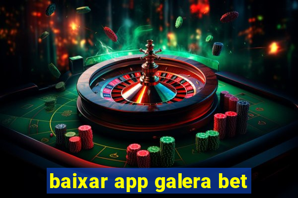 baixar app galera bet