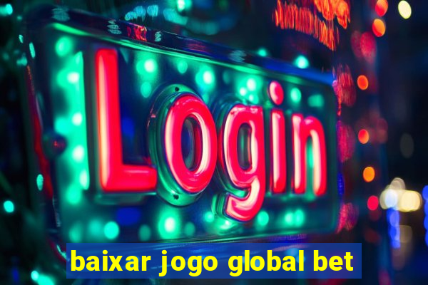 baixar jogo global bet