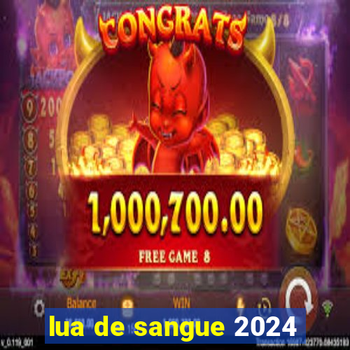 lua de sangue 2024