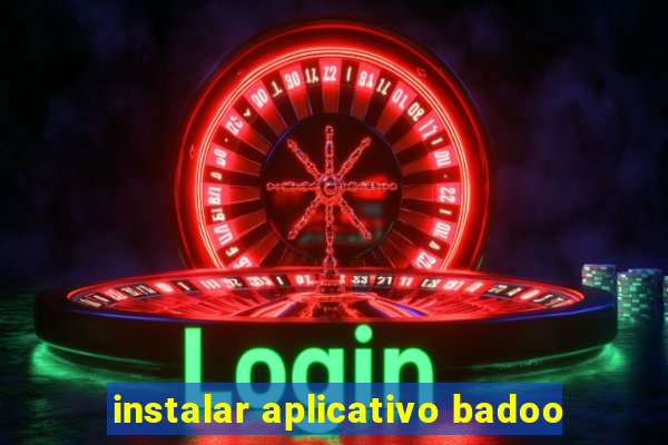 instalar aplicativo badoo