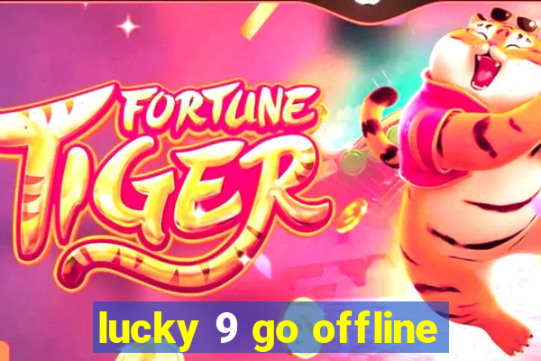 lucky 9 go offline