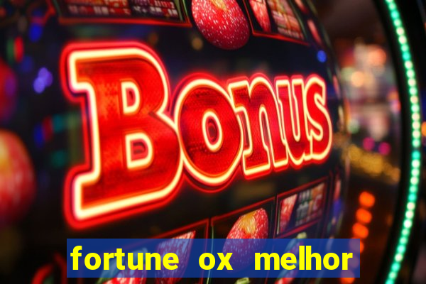 fortune ox melhor horário para jogar