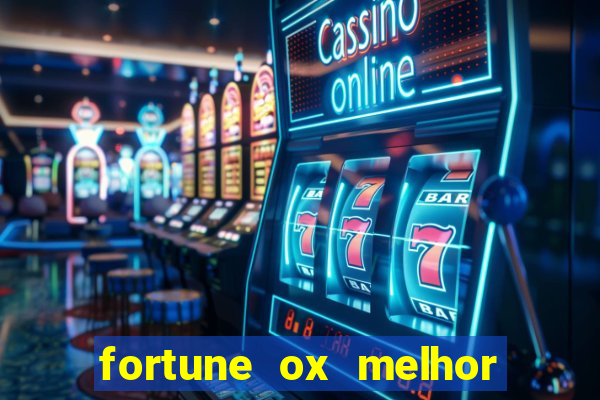 fortune ox melhor horário para jogar