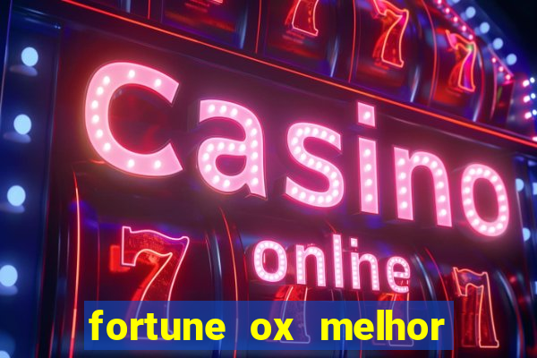 fortune ox melhor horário para jogar