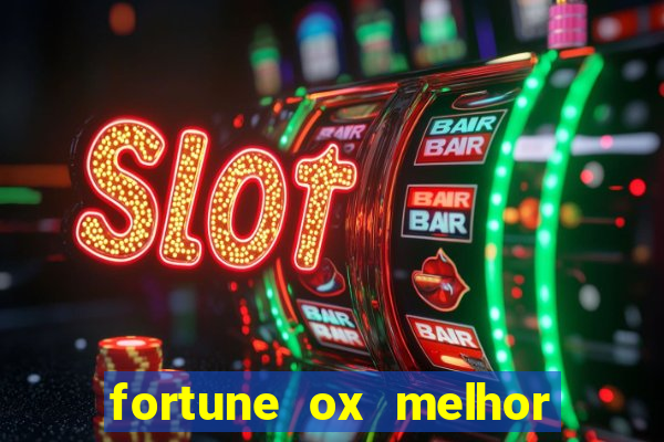 fortune ox melhor horário para jogar