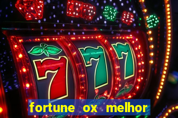 fortune ox melhor horário para jogar