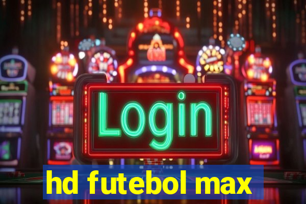 hd futebol max