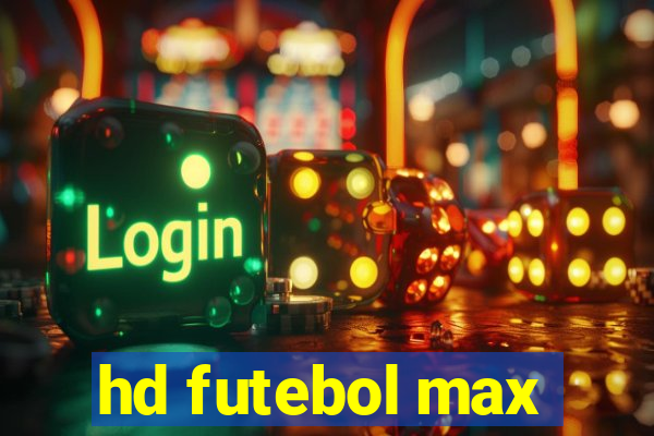 hd futebol max