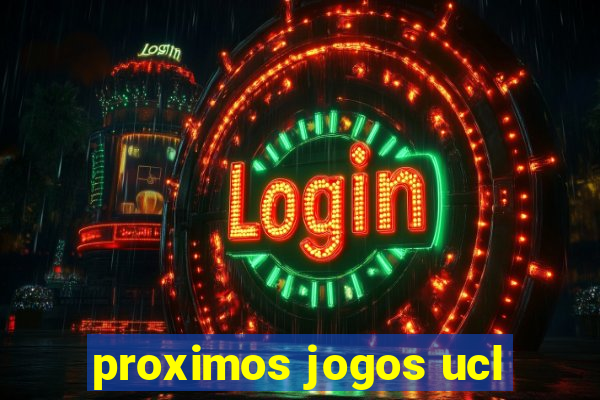 proximos jogos ucl