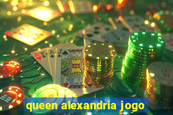 queen alexandria jogo