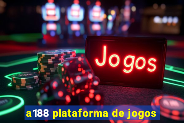 a188 plataforma de jogos