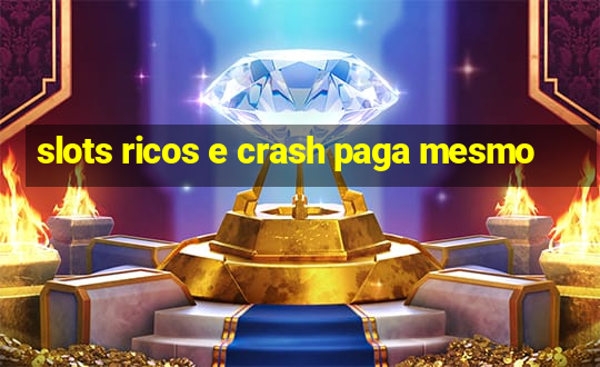 slots ricos e crash paga mesmo