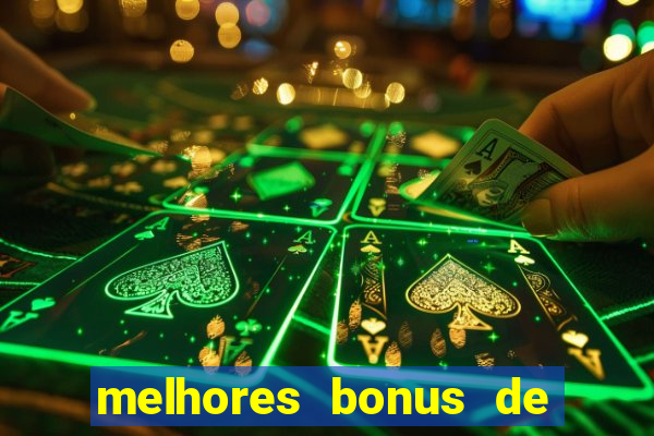 melhores bonus de boas vindas