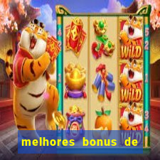 melhores bonus de boas vindas