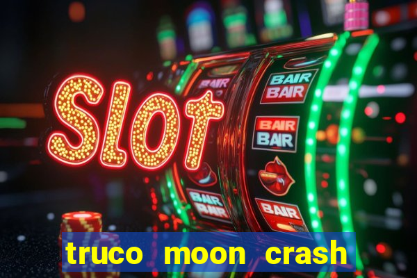 truco moon crash and poker