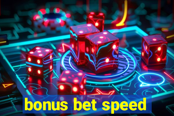 bonus bet speed