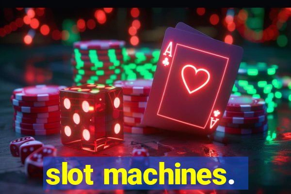 slot machines.