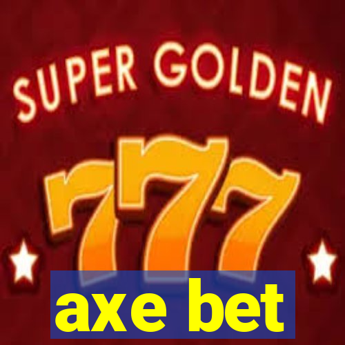 axe bet