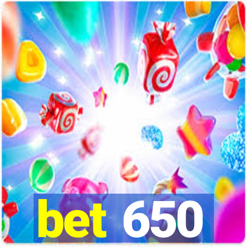 bet 650