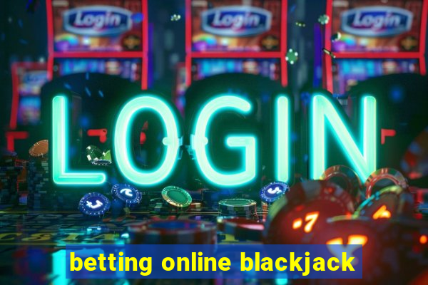 betting online blackjack