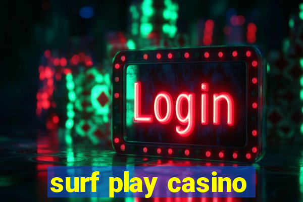 surf play casino