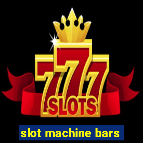 slot machine bars