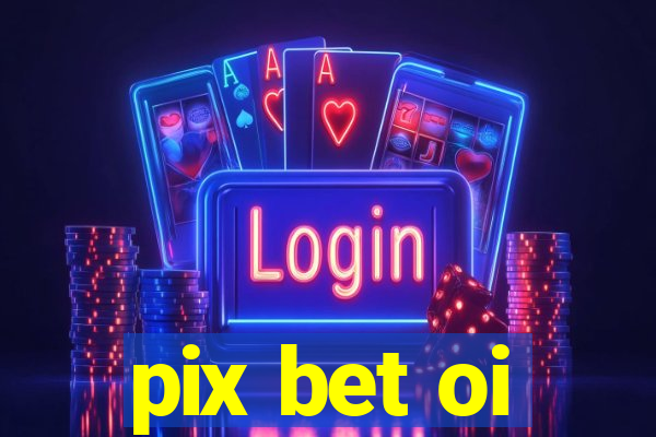 pix bet oi