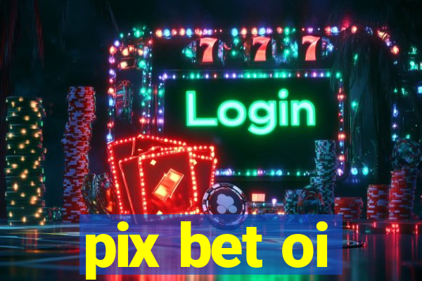 pix bet oi